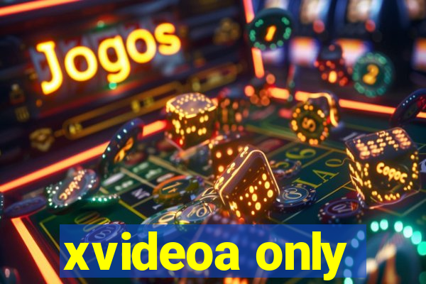 xvideoa only